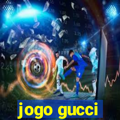 jogo gucci